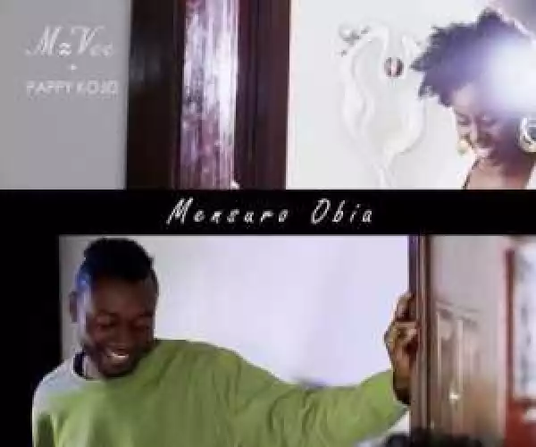 MzVee - Mensuro Obia Ft. Pappy Kojo